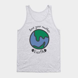 Love your mother earth Tank Top